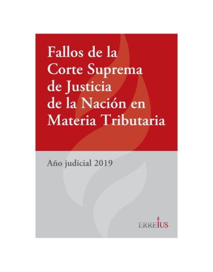 FALLOS DE LA CORTE SUPREMA DE JUSTICIA DE LA NACIÓN EN MATERIA TRIBUTARIA 2019