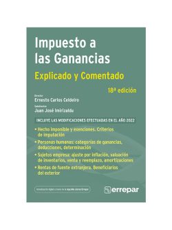 Impuesto a las Ganancias Explicado y Comentado 18° Ed. 